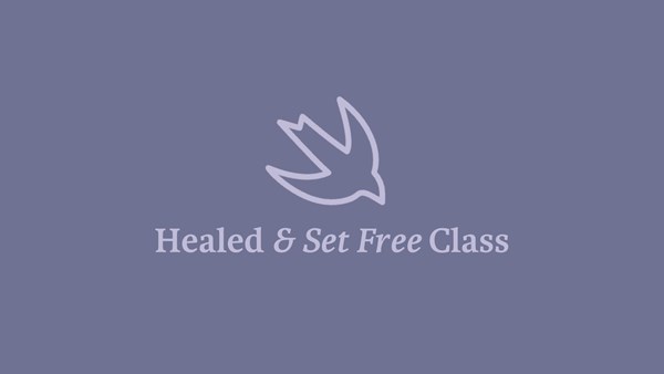 Healed & Set Free Class